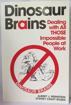 Dinosaur Brains: Dealing with All Those Impossible People at Work