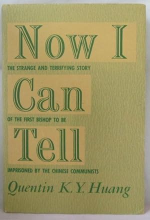 Now I Can Tell: The Story of a Christian Bishop Under Communist Persecution