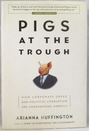 Pigs at the Trough: How Corporate Greed and Political Corruption are Undermining America