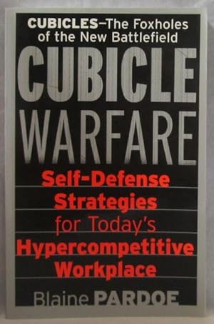 Cubicle Warfare: Self-Defense Tactics for Today's Hypercompetitive Workplace