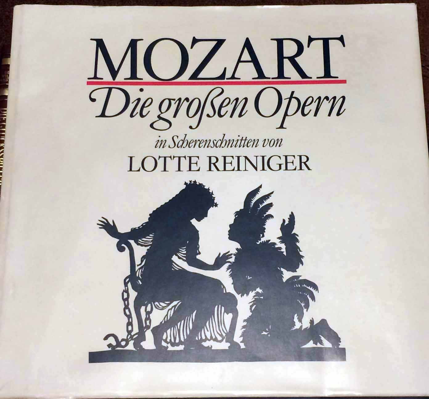 Mozart, die großen Opern in Scherenschnitten. - von Lotte Reiniger. (Im Auftrag der Lotte-Reiniger-Gesellschaft hrsg. von Alfred Happ, mit Einleitung von Joachim Kaiser). - Reiniger, Lotte und Alfred Happ