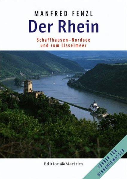 Der Rhein: Schaffhausen ? Nordsee und zum IJsselmeer (Führer für Binnengewässer)