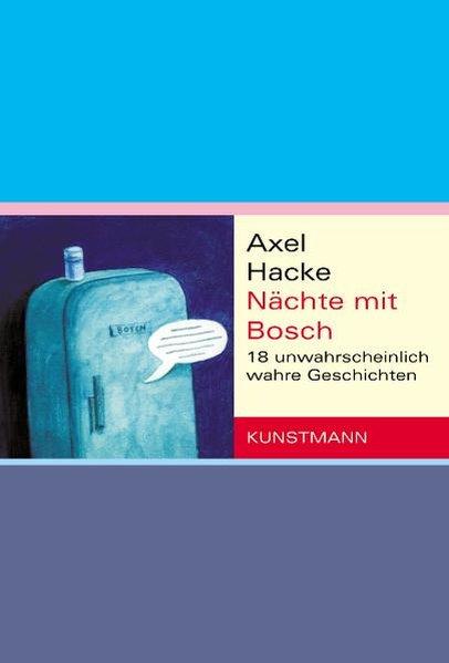 Nächte mit Bosch: 18 unwahrscheinlich wahre Geschichten - Hacke, Axel
