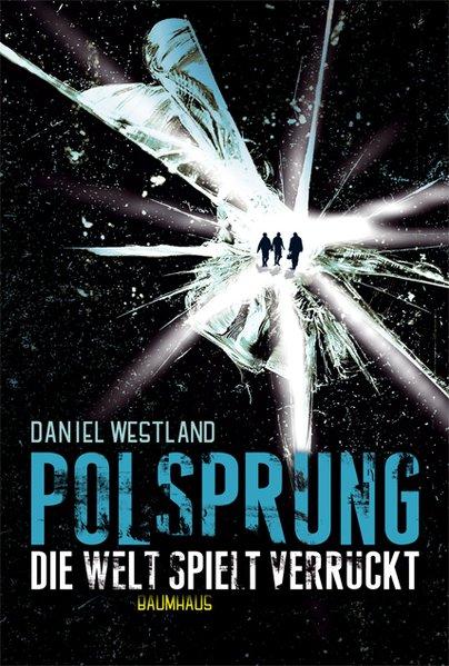 Polsprung: Die Welt spielt verrückt - Westland, Daniel