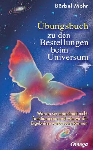Übungsbuch zu den Bestellungen beim Universum: Den direkten Draht nach oben aktivieren