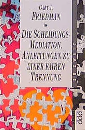 Die Scheidungs-Mediation. Anleitungen zu einer fairen Trennung