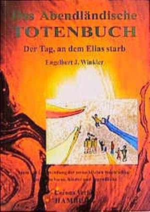 Das abendländische Totenbuch: Der Tag, an dem Elias starb