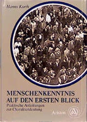 Menschenkenntnis auf den ersten Blick. Eine praktische Anleitung zur Charakterdeutung