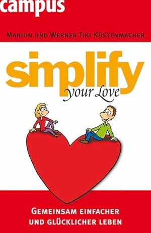 simplify your love: Gemeinsam einfacher und glücklicher leben