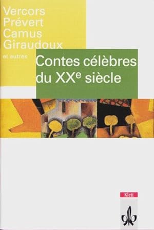 Contes celebres du 20e siecle: Giraudoux, Maurois, Prevert, Vercors, Sartre, Camus