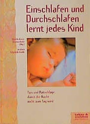 Das Ein- und Durchschlafbuch für jedes Kind. Tips und Ratschläge, damit die Nacht nicht zum Tag wird