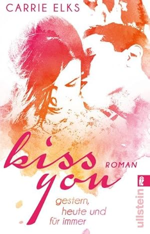 Kiss you: Gestern, heute und für immer