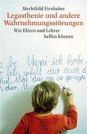 Legasthenie und andere Wahrnehmungsstörungen: Wie Eltern und Lehrer helfen können