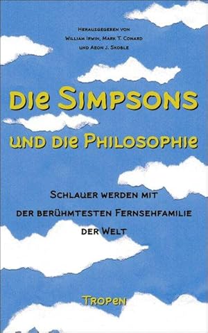 Die Simpsons und die Philosophie: Schlauer werden mit der berühmtesten Fernsehfamilie der Welt