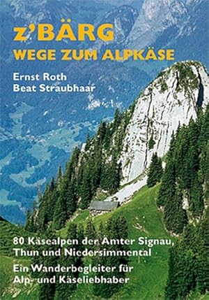 Z'Bärg - Wege zum Alpkäse, Amt Signau, Thun, Niedersimmental Band 1