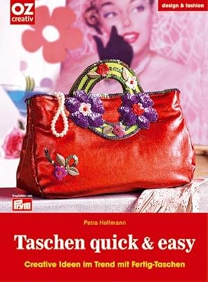 Taschen quick & easy: Creative Ideen im Trend mit Fertig-Taschen (design & fashion)