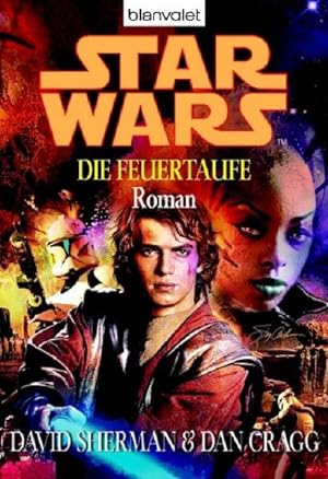 Star Wars - Die Feuertaufe: Roman