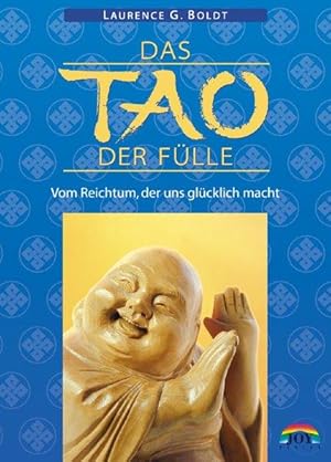 Das Tao der Fülle. Vom Reichtum, der uns glücklich macht