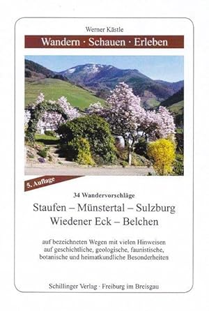 Wandern - Schauen - Erleben / Staufen - Münstertal - Wiedener Eck - Belchen: 34 Wandervorschläge