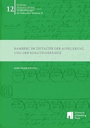 Bamberg im Zeitalter der Aufklärung und der Koalitionskriege (Veröffentlichungen des Stadtarchivs...