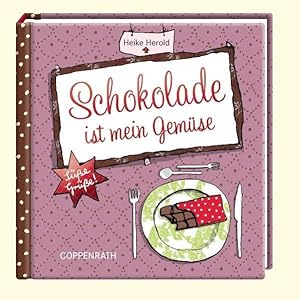 Piccoli: Schokolade ist mein Gemüse (Geschenkbücher für Erwachsene)