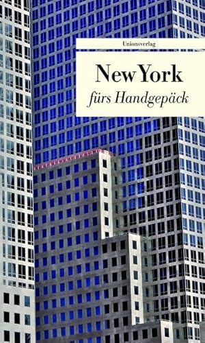 New York fürs Handgepäck: Geschichten und Berichte - Ein Kulturkompass (Bücher fürs Handgepäck)