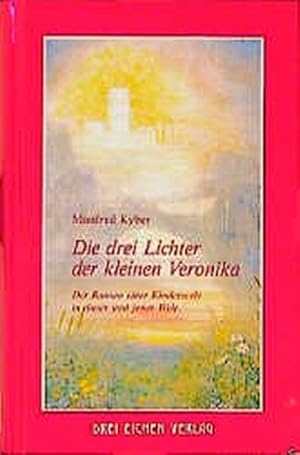 Die drei Lichter der kleinen Veronika: Der Roman einer Kinderseele in dieser und jener Welt