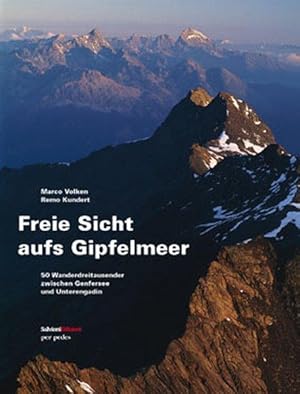 Freie Sicht aufs Gipfelmeer: 50 Wanderdreitausender zwischen Genfersee und Unterengadin
