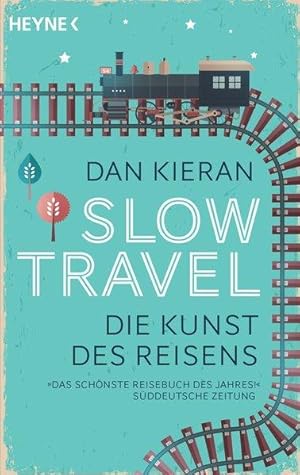 Slow Travel: Die Kunst des Reisens