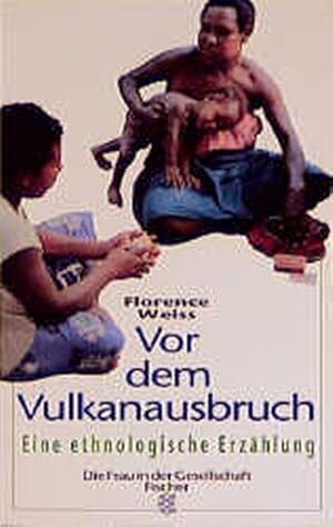 Vor dem Vulkanausbruch: Eine ethnologische Erzählung