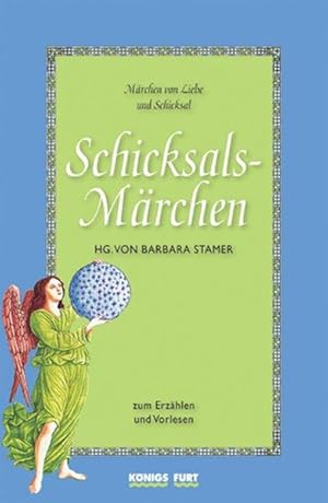 Schicksals-Märchen. Zum Erzählen und Vorlesen. Märchen von Liebe und Schicksal