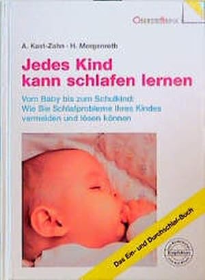 Jedes Kind kann schlafen lernen. Vom Baby bis zum Schulkind: Wie Sie Schlafprobleme Ihres Kindes ...