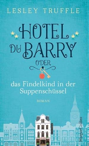 Hotel du Barry oder das Findelkind in der Suppenschüssel