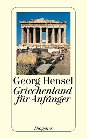 Griechenland für Anfänger: Eine Bildungsreise für Ungebildete