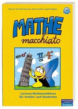 Mathe macchiato: Cartoon-Mathematikkurs für Schüler und Studenten (Pearson Studium - Scientific T...