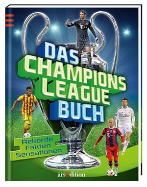 Das Champions-League-Buch: Rekorde, Fakten, Sensationen