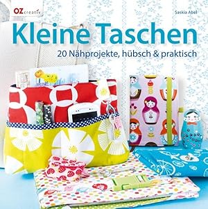 Kleine Taschen: 20 Nähprojekte, hübsch und praktisch