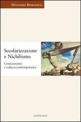 Secolarizzazione e nichilismo. - Borghesi,Massimo.