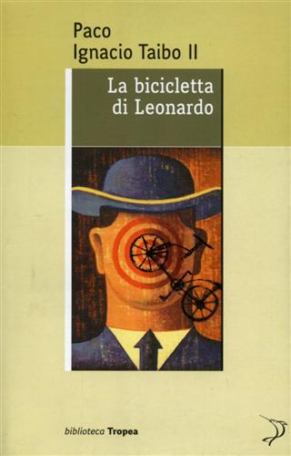 La bicicletta di Leonardo. - Taibo,Paco Ignacio II.