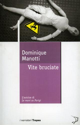 Vite bruciate. - Manotti,Dominique.