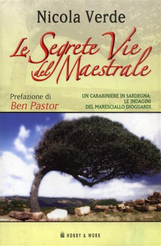 Le segrete vie del maestrale. (Un carabiniere in Sardegna: le indagini del maresciallo Dioguardi). - Verde,Nicola.