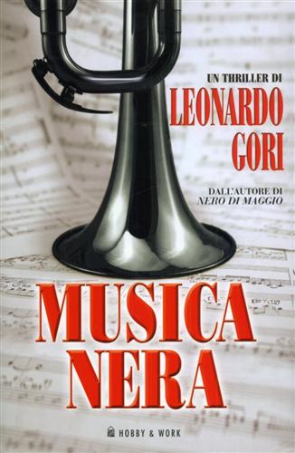 Musica nera. - Gori,Leonardo (un triller di).