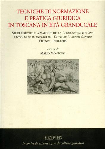 Tecniche di normazione e pratica giuridica in Toscana in età granducale. Studi e ricerche a margine della 