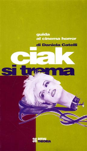 Ciak si trema. Guida al cinema horror. - Catelli,Daniela.