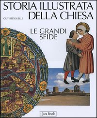 Storia illustrata della chiesa. Le grandi sfide. - Bedouelle,Guy.