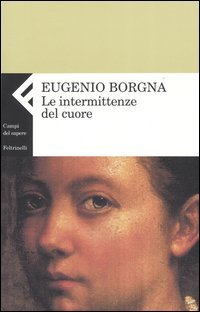 Le intermittenze del cuore. - Borgna,Eugenio.