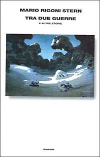 Tra due guerre e altre storie. - Rigoni Stern,Mario.
