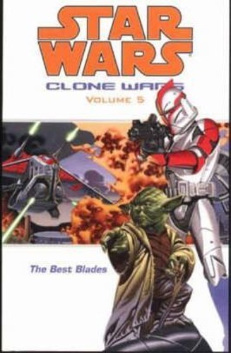 Star Wars - The Clone Wars: Best Blades. Vol. 5. - Ostrander, John. Blackman, Haden. Barlow, Jeremy. Giorello, Tomas.