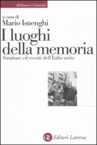 I luoghi della memoria. Strutture ed eventi dell'Italia unita. - Isnenghi,Mario. (a cura di).