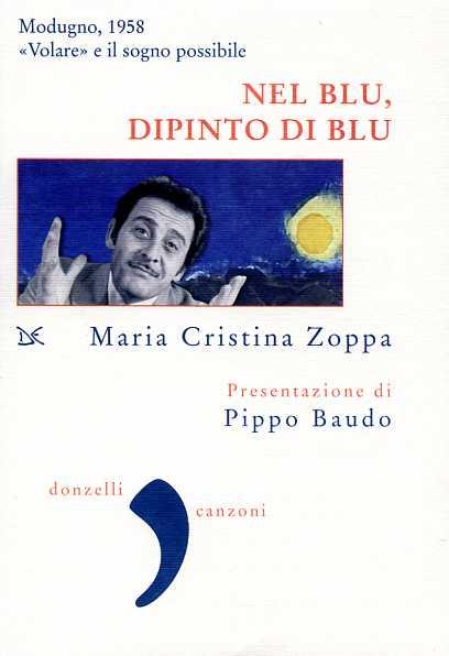 Nel blu, dipinto di blu. Modugno,1958. Volare e il sogno possibile. - Zoppa,Maria Cristina.